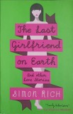 THE LAST GIRLFRIEND ON EARTH AND OTHER LOVE STORIES-SIMON RICH-244865