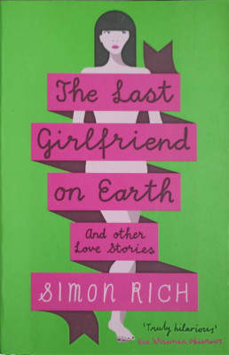 THE LAST GIRLFRIEND ON EARTH AND OTHER LOVE STORIES-SIMON RICH foto