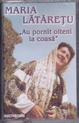 Caseta audio: Maria Lătărețu &amp;lrm;&amp;ndash; Au pornit olteni la coasă ( noua SIGILATA ) foto