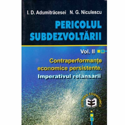 N.G. Niculescu, I.D. Adumitracesei - Pericolul subdezvoltarii vol.2 foto