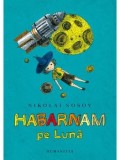 Cumpara ieftin Habarnam pe Luna/Nikolai Nosov