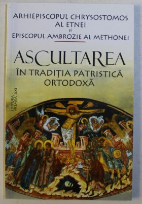ASCULTAREA IN TRADITIA PATRISTICA ORTODOXA , 2004 foto