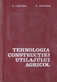 C. Ciocirdia, M. Gheorghe - Tehnologia constructiei utilajului agricol