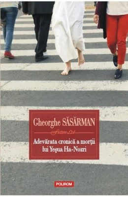 ADEVARATA CRONICA A MORTII LUI YESUA HA-NOZRI - GHEORGHE SASARMAN foto