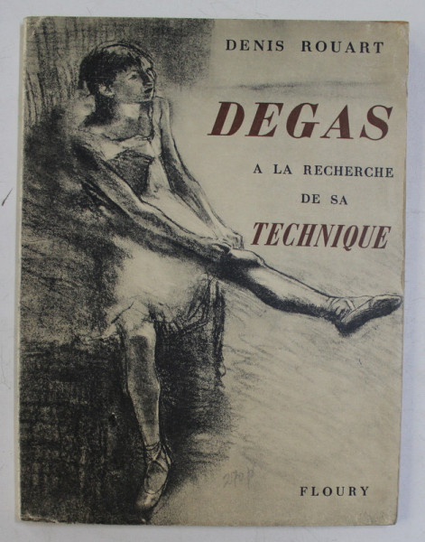 DEGAS - AL RECHERCHE DE SA TECHNIQUE par DENIS ROUART , 1945