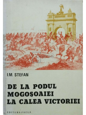 I. M. Ștefan - De la podul Mogoșoaiei la Calea Victoriei (editia 1977) foto