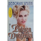PUTEREA DRAGOSTEI-DEBORAH SMITH-135016