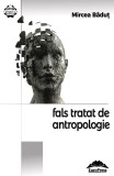 Fals tratat de antropologie - Mircea Badut - Ideea Europeană