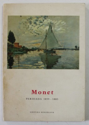 MONET , PERIOADA 1859 -1883 , text de JEAN LEYMARIE , 1968 foto