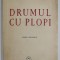 DRUMUL CU PLOPI de CEZAR PETRESCU , EDITIE DEFINITIVA , 1942