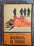 Musuroiul de furnici &ndash; Paul Henricks, 1975, 165 pagini, stare buna