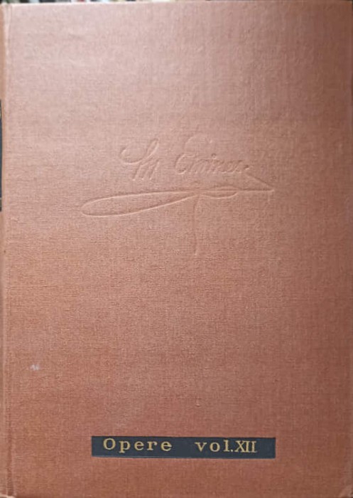 OPERE VOL.XII PUBLICISTICA 1 IANUARIE - 31 DECEMBRIE 1881-MIHAI EMINESCU-266494