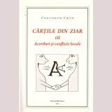 Constantin Calin - Cartile din ziar - Volumul III. Acorduri si conflicte locale - dedicatie autor - 136904