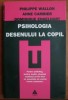 Philippe Wallon, Anne Cambier, Dominique Engelhart - Psihologia desenului la copil