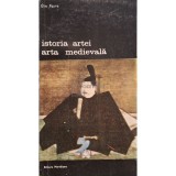 Elie Faure - Istoria artei. Arta medievala (Editia: 1988)