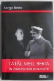 Tatal meu, Beria. In inima puterii staliniste &ndash; Sergo Beria - Carte Istorie Stalinism