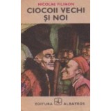 Ciocoii vechi si noi