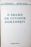 O SEAMA DE CUVINTE ROMANESTI-G.I. TOHANEANU, TEODOR BULZA-359189
