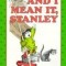 And I Mean It, Stanley