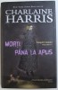 MORTI PANA LA APUS , SERIA &amp;amp,quot, VAMPIRII SUDULUI &amp;amp,quot, , VOLUMUL I de CHARLAINE HARRIS , 2010