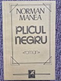 PLICUL NEGRU - NORMAN MANEA, 1986, 480 pagini, stare buna
