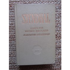 STENDHAL - VIATA LUI HENRY BRULARD. AMINTIRI EGOISTE