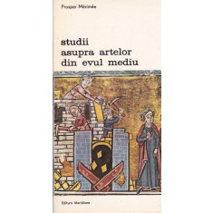 Prosper Merimee - Studii asupra artelor din evul mediu