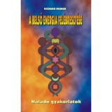 A belső energia fel&eacute;breszt&eacute;se - Halad&oacute; gyakorlatok - Halad&oacute; gyakorlatok - Richard Ingner