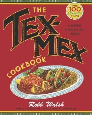 The Tex-Mex Cookbook: A History in Recipes and Photos foto