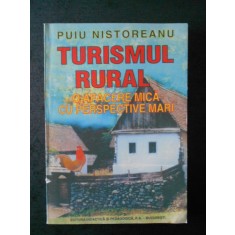 PUIU NISTOREANU - TURISMUL RURAL. O AFACERE MICA CU PERSPECTIVE MARI
