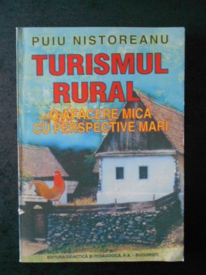 PUIU NISTOREANU - TURISMUL RURAL. O AFACERE MICA CU PERSPECTIVE MARI foto