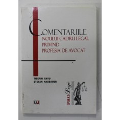 COMENTARIILE NOULUI CADRU LEGAL PRIVIND PROFESIA DE AVOCAT de TIBERIU SAVU si STEFAN NAUBAUER , 2004