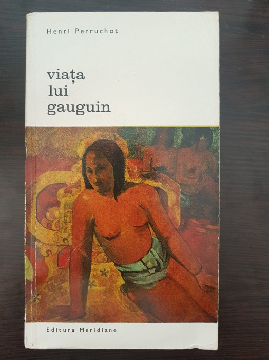 VIATA LUI GAUGUIN - Henri Perruchot