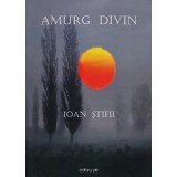 Amurg divin - 2014 - Ioan Stifii (AL197)