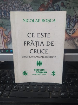 Nicolae Roșca, Ce este Frăția de cruce. Origine, organizare, doctrină, editura Gordian, Timișoara 1996, 089 foto