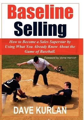 Baseline Selling: How to Become a Sales Superstar by Using What You Already Know about the Game of Baseball foto