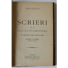 SCRIERI de ION GHICA , VOLUMUL II : PARTEA II si III din CONVORBIRI ECONOMICE ) , prefata de PETRE V. HANES , 1914