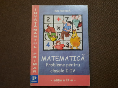 ION PETRICA MATEMATICA PROBLEME PENTRU CLASELE I-IV foto