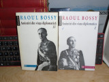 RAOUL BOSSY - AMINTIRI DIN VIATA DIPLOMATICA ( 1918-1940) * 2 VOL , 1993