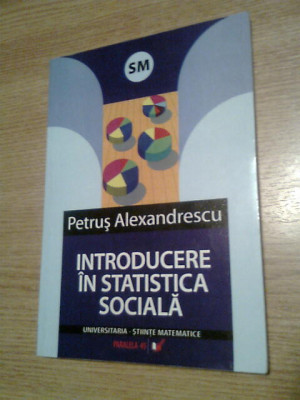 Introducere in statistica sociala - Petrus Alexandrescu (Paralela 45, 2007; ed 2 foto
