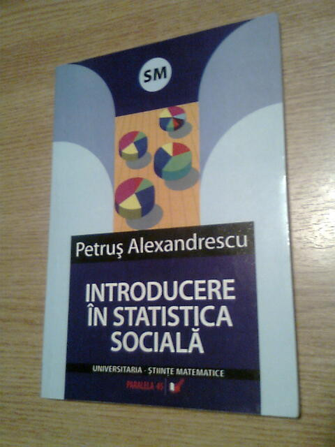 Introducere in statistica sociala - Petrus Alexandrescu (Paralela 45, 2007; ed 2