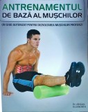 Abigail Ellsworth - Antrenamentul de baza al muschilor. Un ghid autorizat