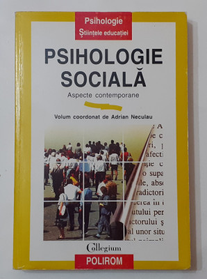 Psihologie Sociala - Coordonator Adrian Neculau - Ed. Polirom (VEZI DESCRIEREA) foto