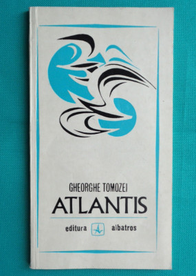 Gheorghe Tomozei &amp;ndash; Atlantis ( prima editie ) foto