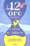 12 ORE PENTRU A SPUNE TE IUBESC-OLIVIA POULET, LAURENCE DOBIESZ-269867