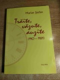 Marian Stefan [redactor la revista Magazin istoric] - Traite, vazute, auzite (1967-1989), (Editura Oscar Print, 2004)