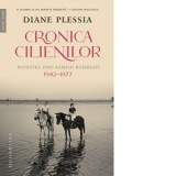 Cronica Cilienilor. Povestea unei familii boieresti, 1942&amp;amp;ndash;1977 - Alina Pavelescu, Diane Plessia