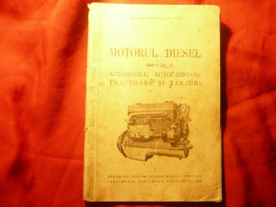 Ing. C.Mihailescu - Motorul Diesel -aplicat la Automobile, camioane- Ed. 1939 foto