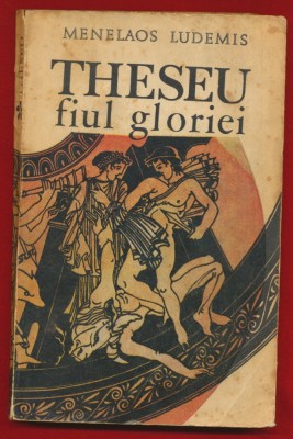 Menelaos Ludemis, &amp;quot;Theseu fiul gloriei&amp;quot; Editura Ion Creanga 1975 foto