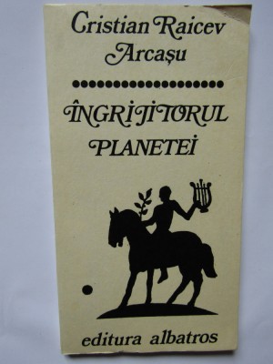 CRISTIAN RAICEV-ARCASU - INGRIJITORUL PLANETEI (VERSURI, 1979) AUTOGRAF foto